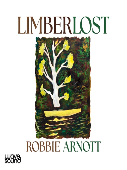 Title details for Limberlost by Robbie Arnott - Wait list